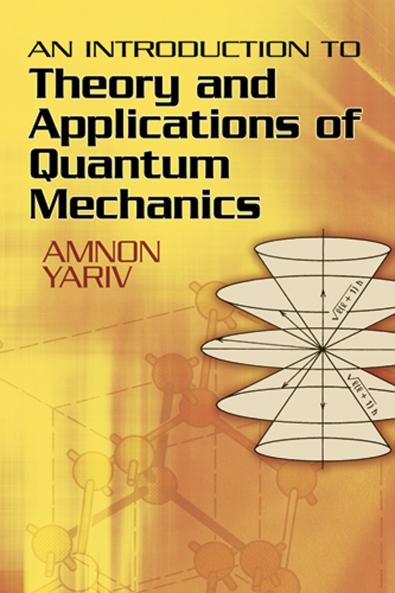Introduction to Theory and Applications of Quantum Mechanics