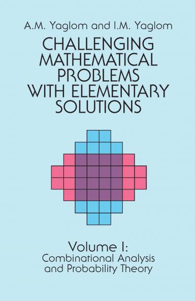Challenging Mathematical Problems with Elementary Solutions Vol. I