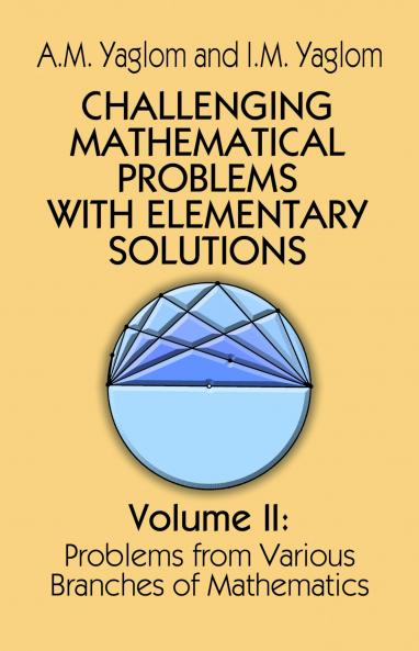 Challenging Mathematical Problems with Elementary Solutions Vol. II