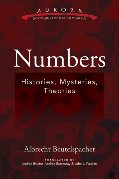 Numbers: Histories Mysteries Theories