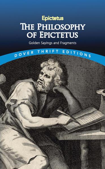 Philosophy of Epictetus: Golden Sayings and Fragments (Thrift Editions)