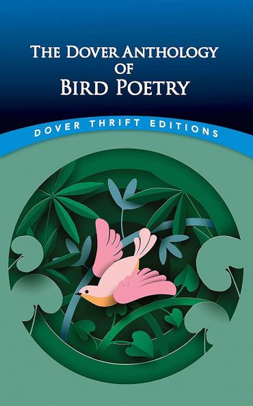 DOVER ANTHOLOGY OF BIRD POETRY THE
