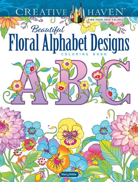 CREATIVE HAVEN BEAUTIFUL FLORAL ALPHABET DESIGNS COLORING BO