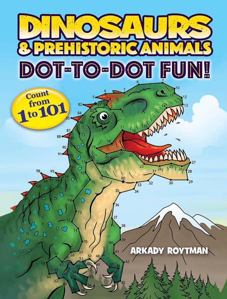 DINOSAURS & PREHISTORIC ANIMALS DOT-TO-DOT FUN]: COUNT FROM