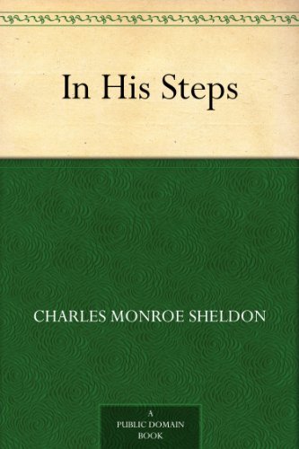 IN HIS STEPS: WHAT WOULD JESUS DO?