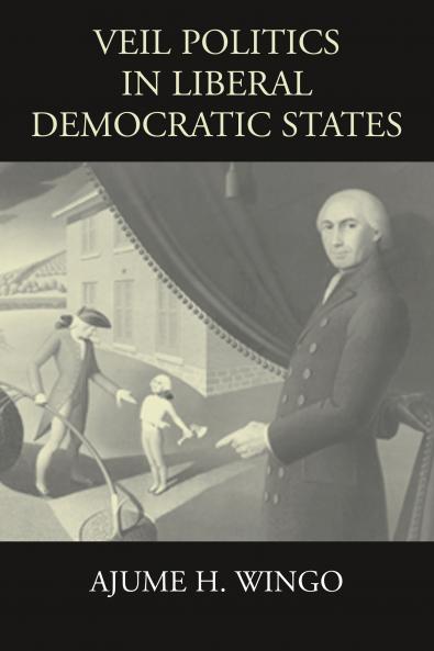 Veil Politics in Liberal Democratic States