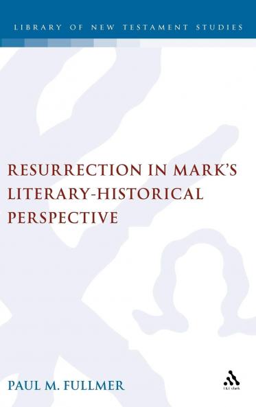 Resurrection in Mark's Literary-Historical Perspective