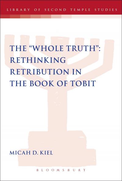 Whole Truth Rethinking Retribution in the Book of Tobit Th