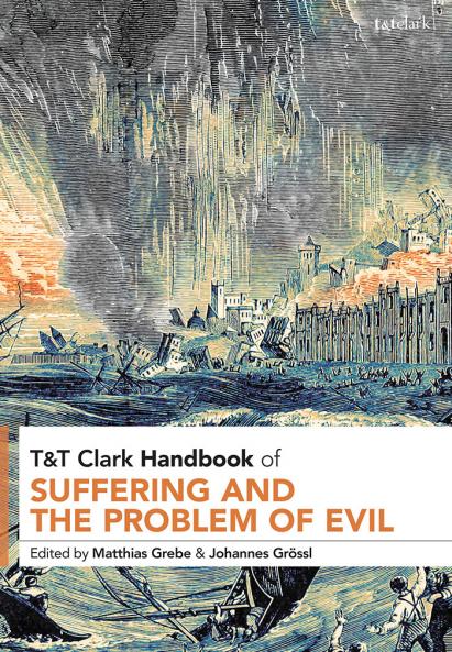T&T Clark Handbook of Suffering and the Problem of Evil