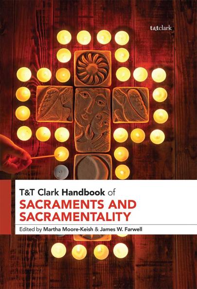 T&T Clark Handbook of Sacraments and Sacramentality