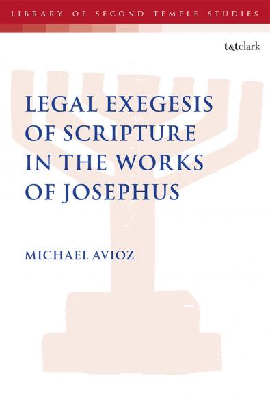 Legal Exegesis of Scripture in the Works of Josephus