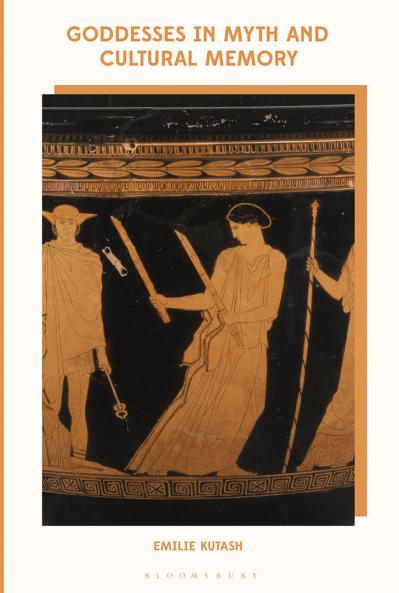Goddesses in Myth and Cultural Memory