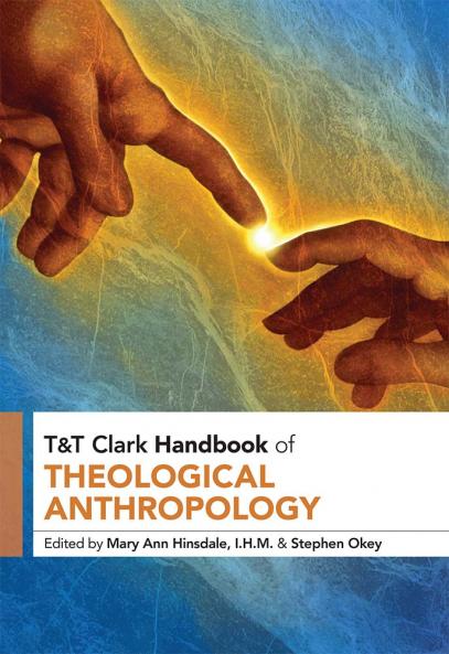 T&T Clark Handbook of Theological Anthropology