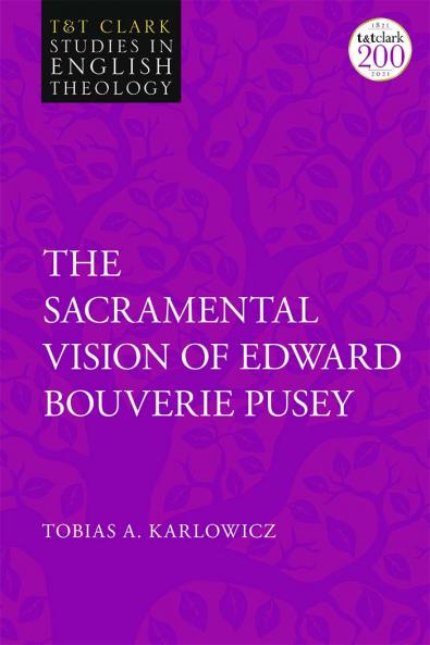 Sacramental Vision of Edward Bouverie Pusey