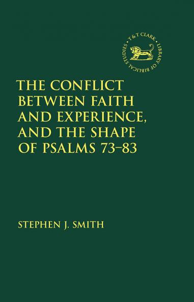 Conflict Between Faith and Experience and the Shape of Psalms 73-83