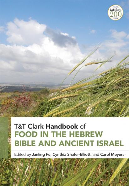 T&T Clark Handbook of Food in the Hebrew Bible and Ancient Israel