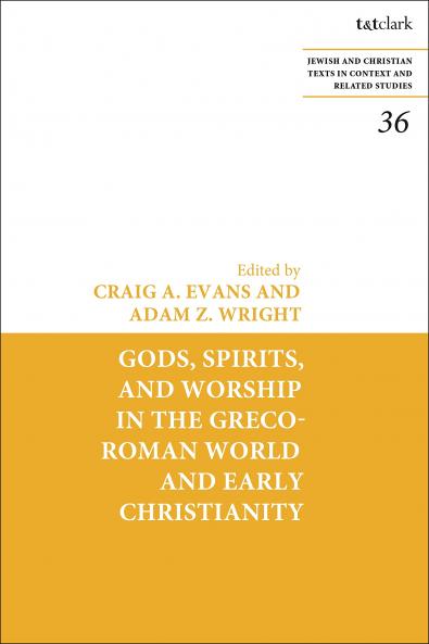 Gods Spirits and Worship in the Greco-Roman World and Early Christianity