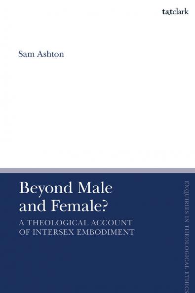 Beyond Male and Female? A Theological Account of Intersex Embodiment