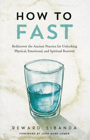HOW TO FAST: REDISCOVER THE ANCIENT PRACTICE FOR UNLOCKING PHYSICAL EMOTIONAL AND SPIRITUAL RENEWAL