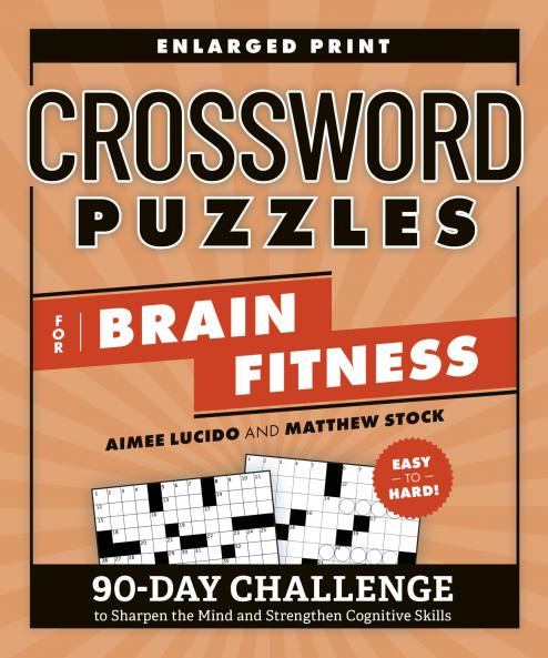 Crossword Puzzles for Brain Fitness: 90-Day Challenge to Sharpen the Mind and Strengthen Cognitive Skills
