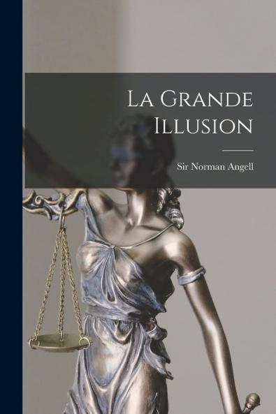 La Grande Illusion (Classic Reprint)