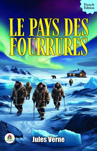 Le Pays des Fourrures (Classic Reprint)
