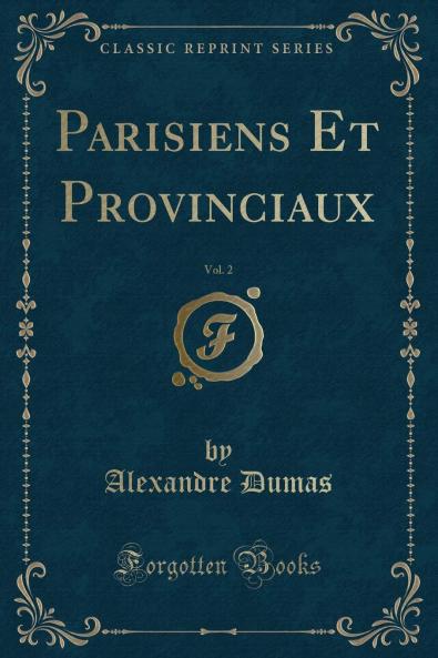 Parisiens Et Provinciaux Vol. 2 (Classic Reprint)