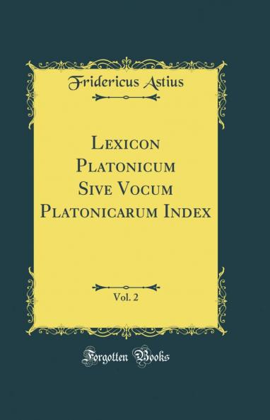 Lexicon Platonicum Sive Vocum Platonicarum Index Vol. 2 (Classic Reprint)