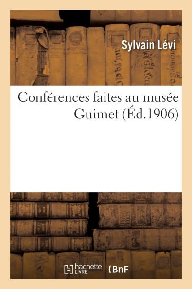 ConfÃ©rences Faites au MusÃ©e Guimet (Classic Reprint)