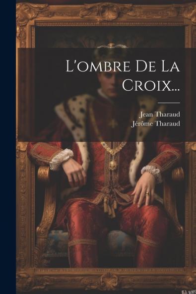 L'Ombre de la Croix (Classic Reprint)