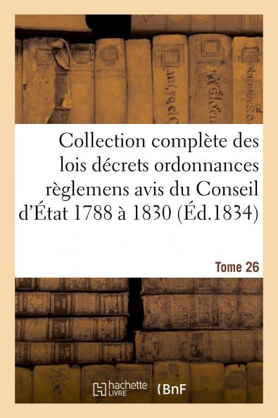 Collection ComplÃ¨te des Lois DÃ©crets Ordonnances RÃ¨glements Et Avis du Conseil d'Ã‰tat (de 1788 Ã  1836 Inclusivement par Ordre Chronologique) 1871 Vol. 71: Contenant: Les Actes InsÃ©rÃ©s au Bulletin des Lois; L'Analyse des DÃ©bats Parlementaire