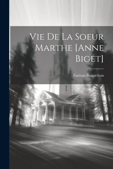 Vie de la SÅ“ur Marthe (Classic Reprint)
