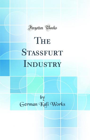 Stassfurt Industry (Classic Reprint)