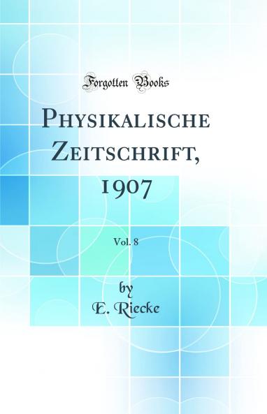 Physikalische Zeitschrift 1907 Vol. 8 (Classic Reprint)