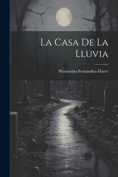 La Casa de la Lluvia (Classic Reprint)