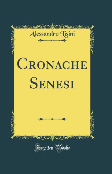 Cronache Senesi (Classic Reprint)