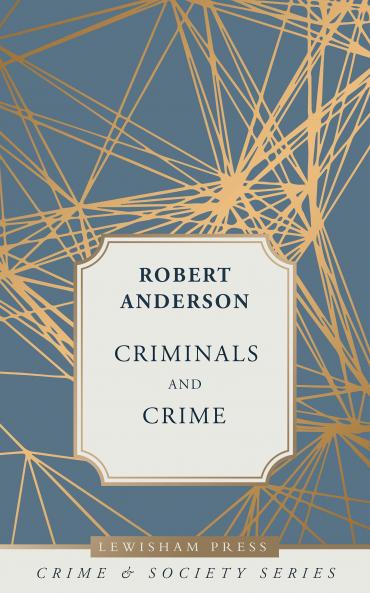 Criminals and Crime: Some Facts and Suggestions (Classic Reprint)