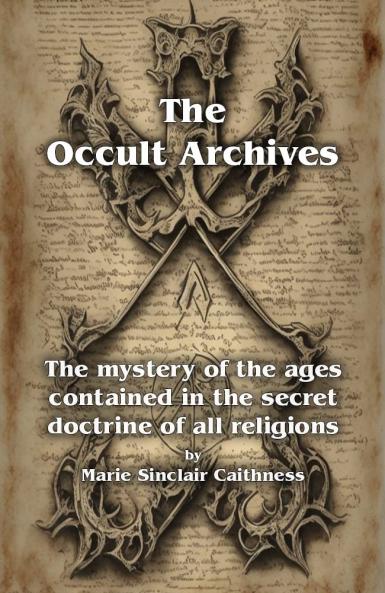 Mystery of the Ages Contained in the Secret Doctrine of All Religions (Classic Reprint)