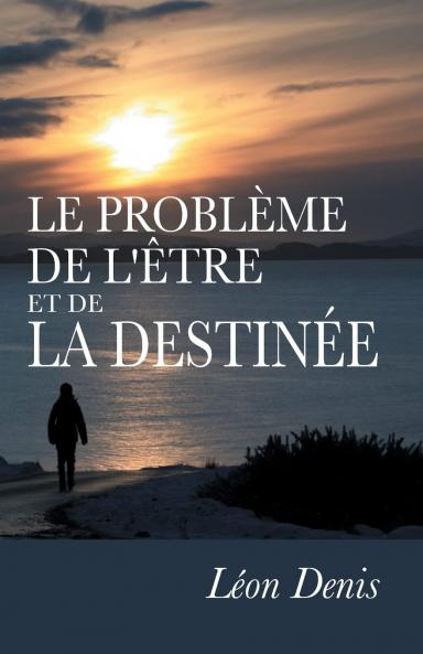 Le ProblÃ¨me de l'ÃŠtre Et de la DestinÃ©e: Ã‰tudes ExpÃ©rimentales sur les Aspects IgnorÃ©s de l'ÃŠtre Humain; Les Doubles PersonnalitÃ©s-la Conscience Profonde; La RÃ©novation de la MÃ©moire; Les Vies AntÃ©rieures Et Successives Etc.; Les Temoignages;