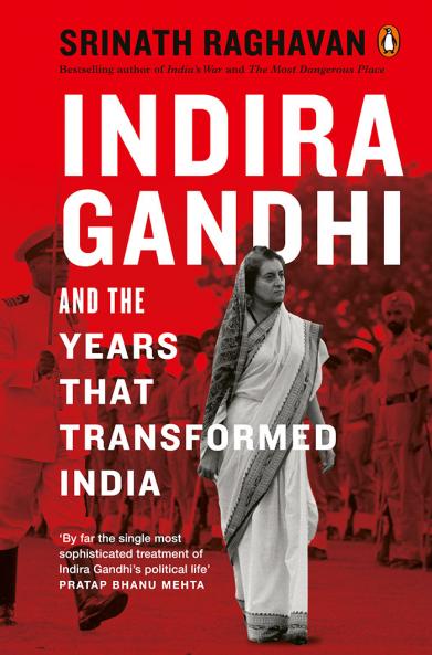Indira Gandhi and the Years that Transformed India