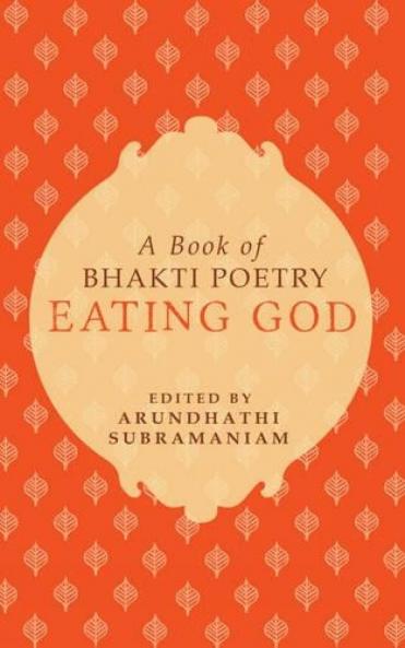 Eating God: A Book of Bhakti Poetry