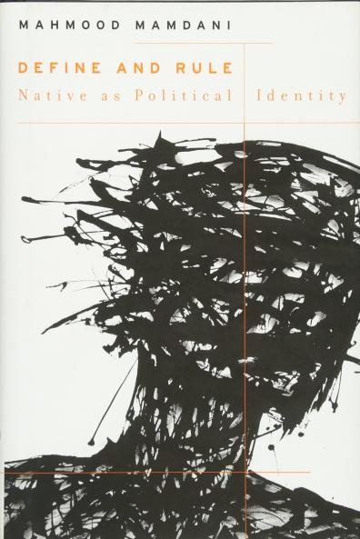 Define and Rule – Native as Political Identity: 12 (The W. E. B. Du Bois Lectures)