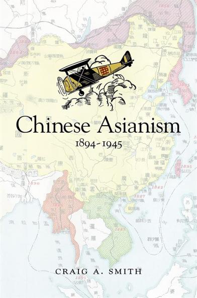Chinese Asianism 1894-1945