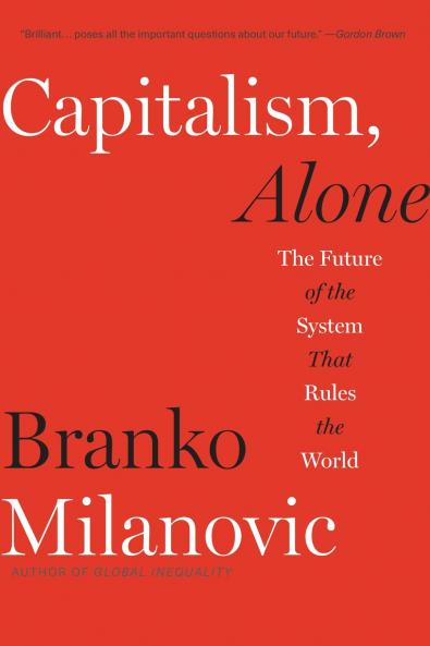 Capitalism Alone : The Future of the System That Rules the World