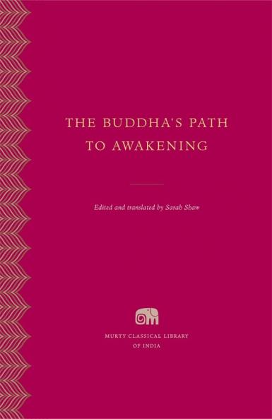 The Buddha's Path to Awakening (Murty Classical Library of India)
