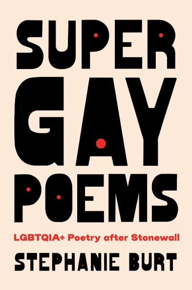Super Gay Poems : LGBTQIA+ Poetry after Stonewall
