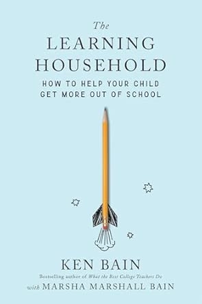 The Learning Household : How to Help Your Child Get More out of School