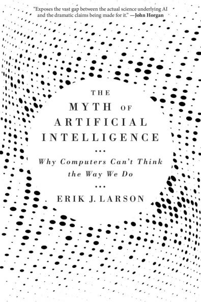 MYTH OF ARTIFICIAL INTELLIGENCE THE