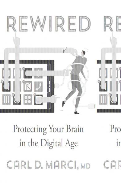 Rewired: Protecting Your Brain in the Digital Age