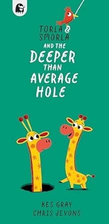 TORLA AND SMORLA AND THE DEEPER THAN AVERAGE HOLE